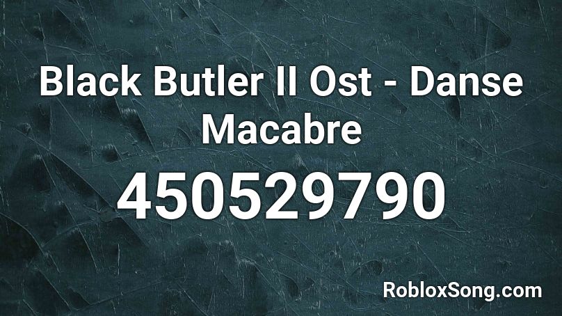 Black Butler Ii Ost Danse Macabre Roblox Id Roblox Music Codes - black butler opening roblox id