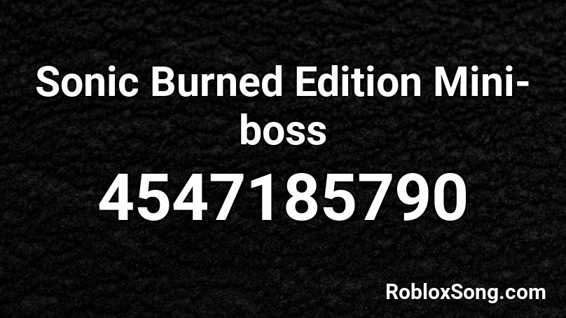 Sonic Burned Edition Mini-boss Roblox ID