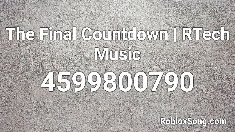 The Final Countdown | RTech Music Roblox ID