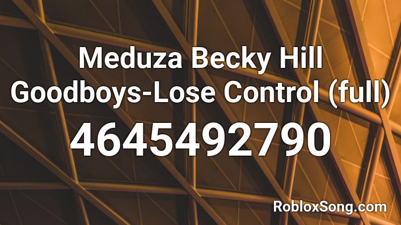 Meduza Becky Hill Goodboys Lose Control Full Roblox Id Roblox Music Codes - why we lose roblox id