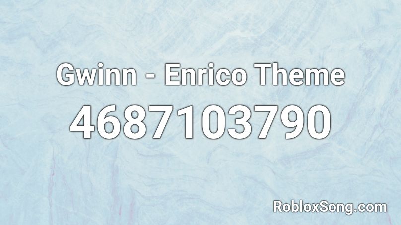 Gwinn Enrico Theme Roblox Id Roblox Music Codes - roblox giorno theme id