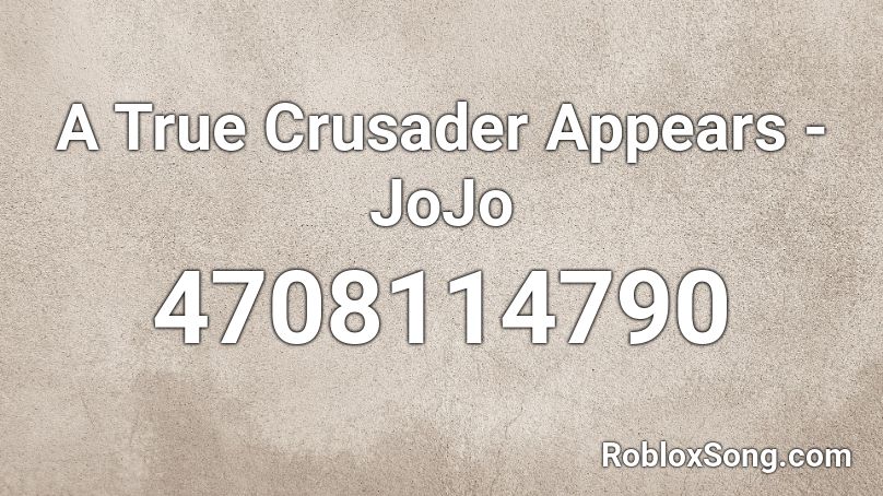 A True Crusader Appears - JoJo Roblox ID