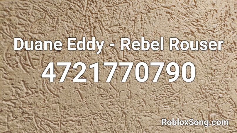 Duane Eddy - Rebel Rouser Roblox ID