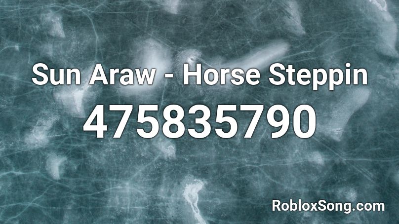 Sun Araw - Horse Steppin Roblox ID