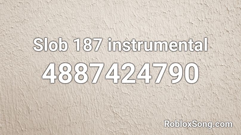 Slob 187 instrumental Roblox ID