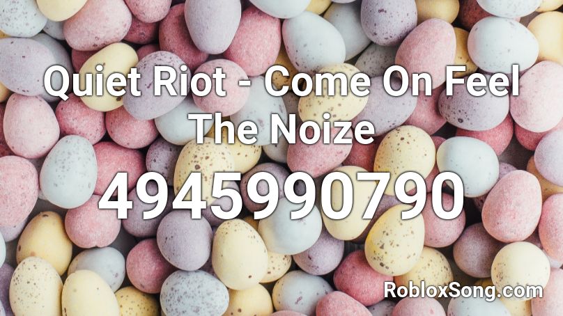 Quiet Riot - Come On Feel The Noize Roblox ID