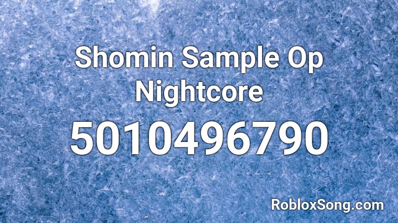 Shomin Sample Op Nightcore Roblox ID