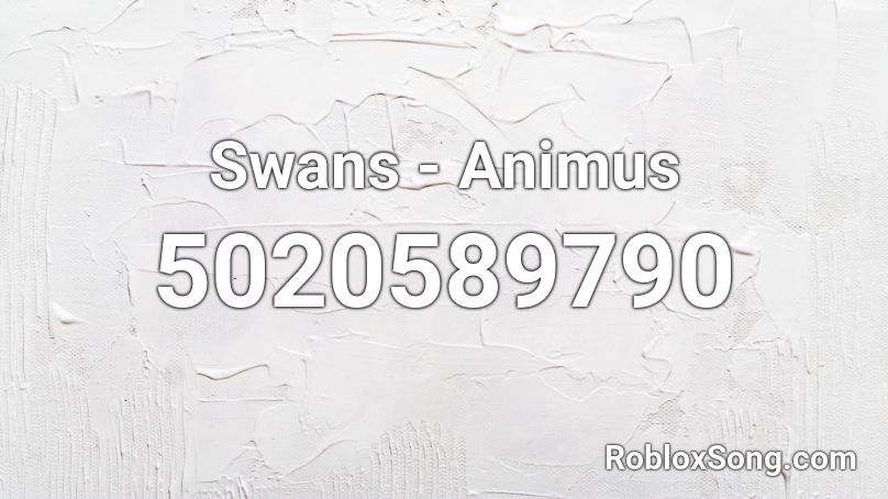 Swans - Animus Roblox ID