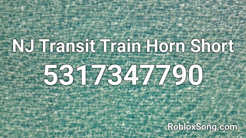 NJ Transit Train Horn Short Roblox ID