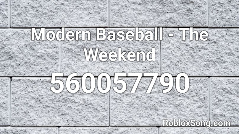 Modern Baseball - The Weekend Roblox ID