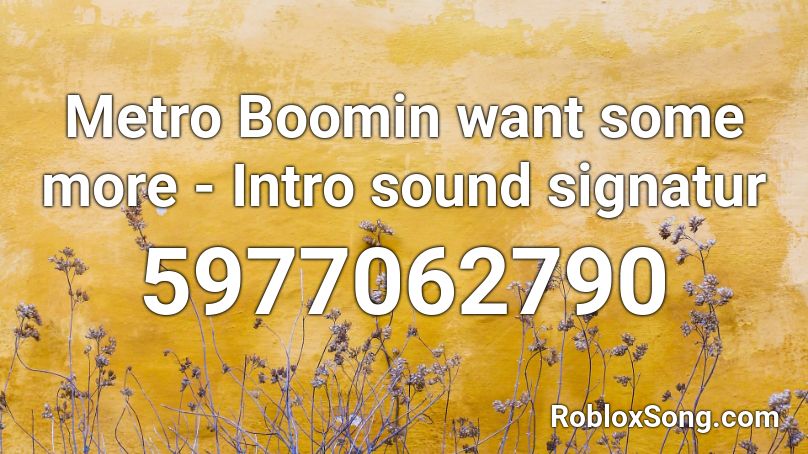 Metro Boomin want some more - Intro sound signatur Roblox ID