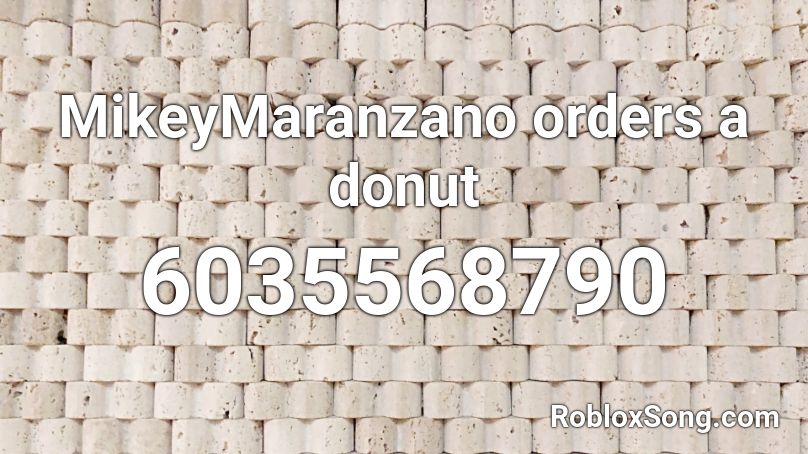 MikeyMaranzano orders a donut Roblox ID