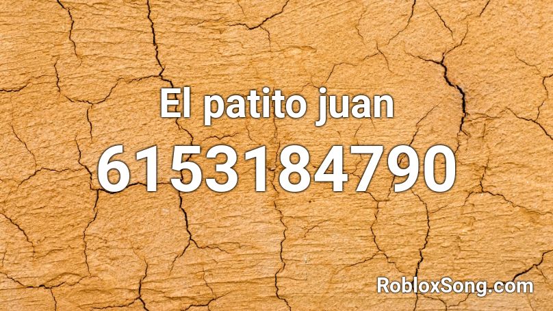 El Patito Juan Roblox Id Roblox Music Codes - id de roblox el patito juan