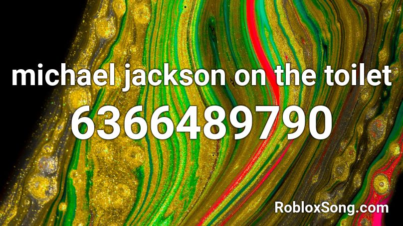 Michael Jackson Grunts In The Bathroom Roblox Id Roblox Music Codes - image ids roblox bathroom