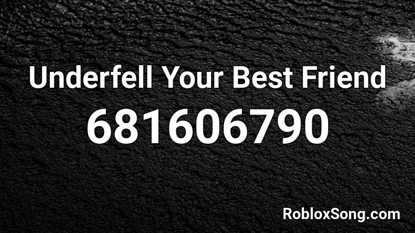 Underfell Your Best Friend Roblox ID