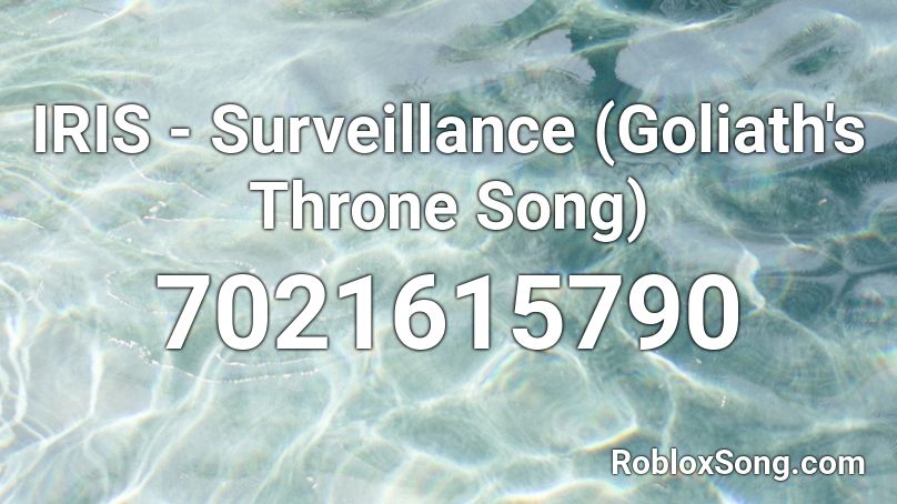 IRIS - Surveillance (Goliath's Throne Song) Roblox ID