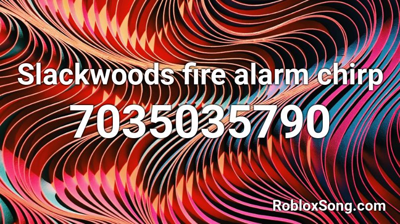 Slackwoods fire alarm chirp Roblox ID