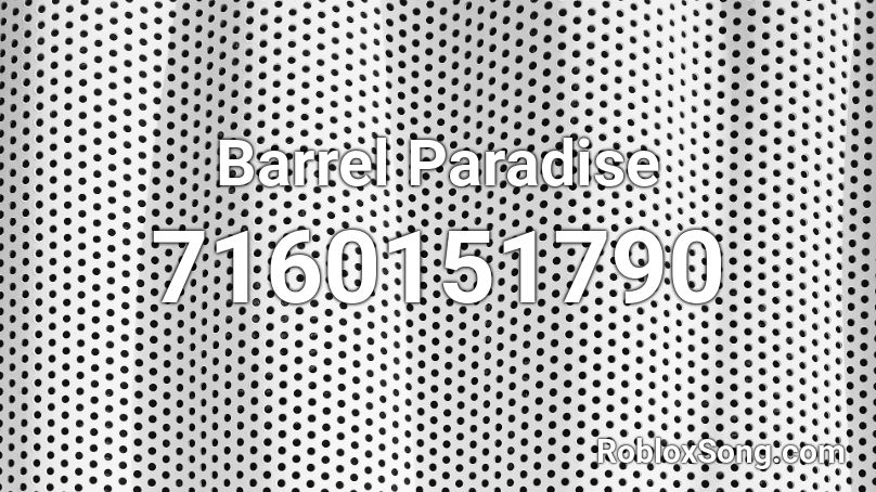 Barrel Paradise Roblox ID