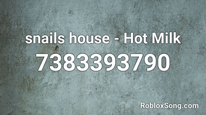 snails house - Hot Milk Roblox ID