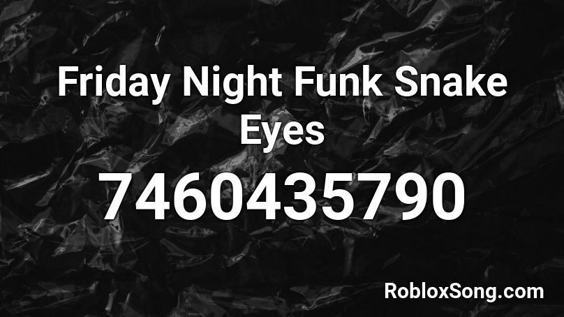 Friday Night Funk Snake Eyes Roblox ID