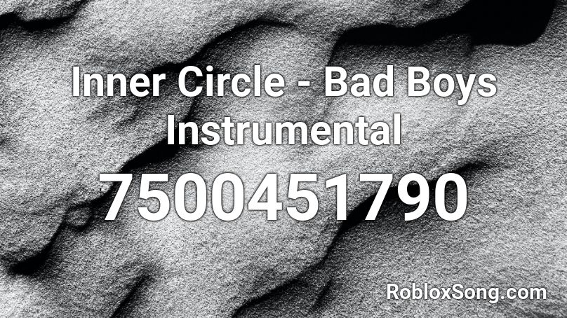 Inner Circle - Bad Boys Instrumental Roblox ID