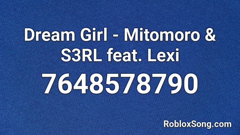 Dream Girl - Mitomoro & S3RL feat. Lexi Roblox ID