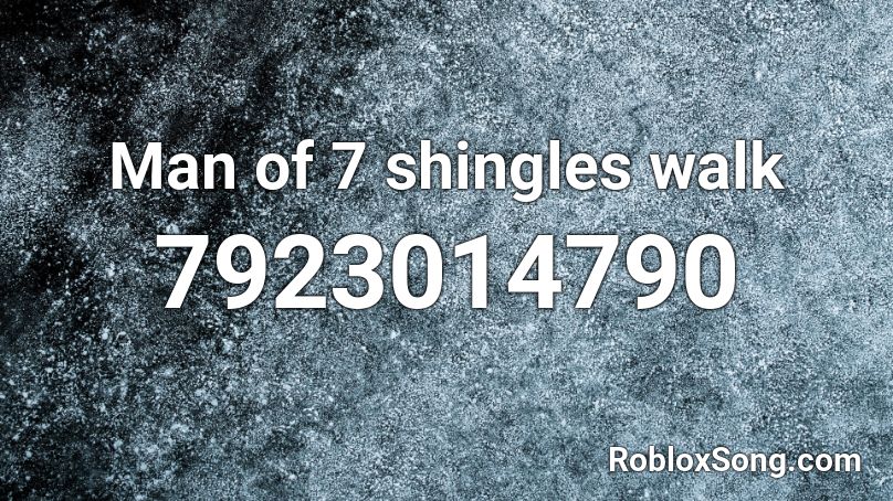Man of 7 shingles walk Roblox ID