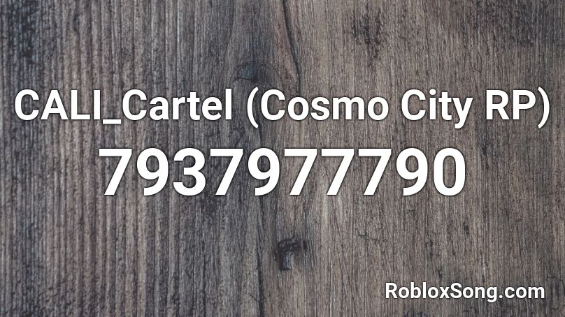 CALI_Cartel (Cosmo City RP) - rjeco4 Roblox ID