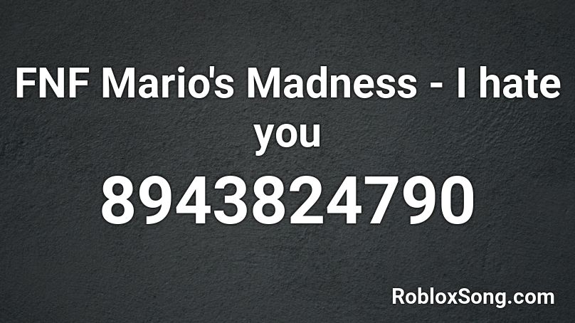 FNF Mario's Madness - I hate you Roblox ID