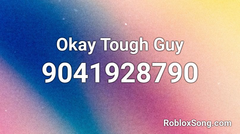Okay Tough Guy Roblox ID