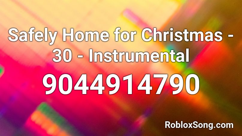 Safely Home for Christmas - 30 - Instrumental Roblox ID