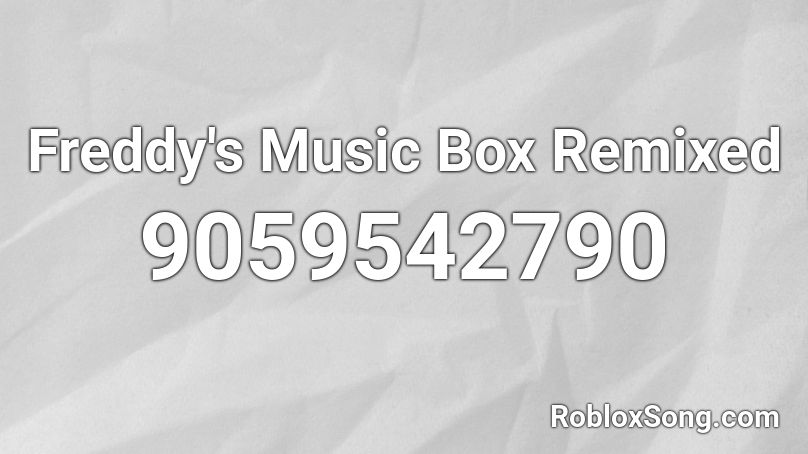 Freddy's Music Box Remixed Roblox ID