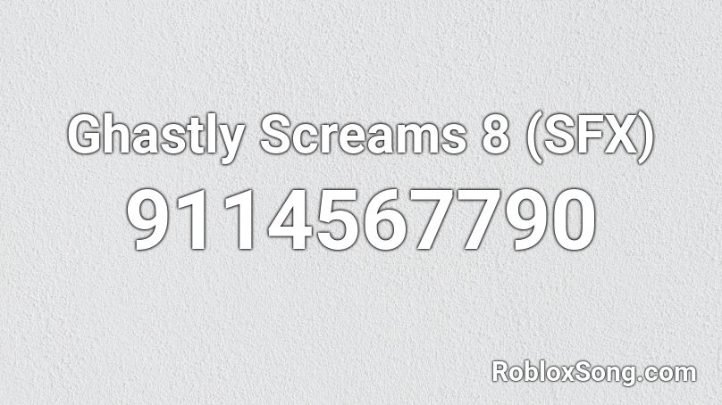 Ghastly Screams 8 (SFX) Roblox ID