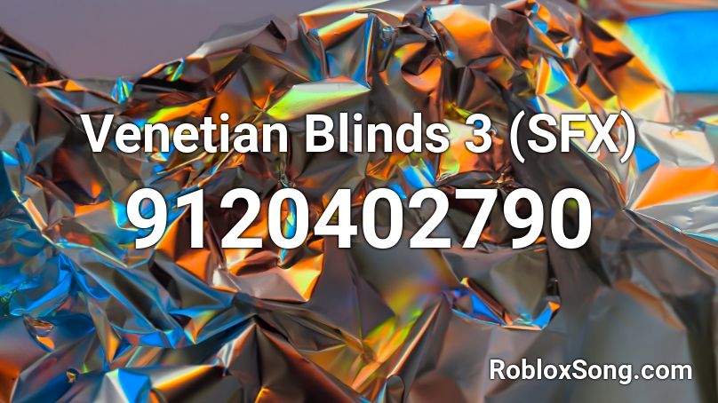 Venetian Blinds 3 (SFX) Roblox ID