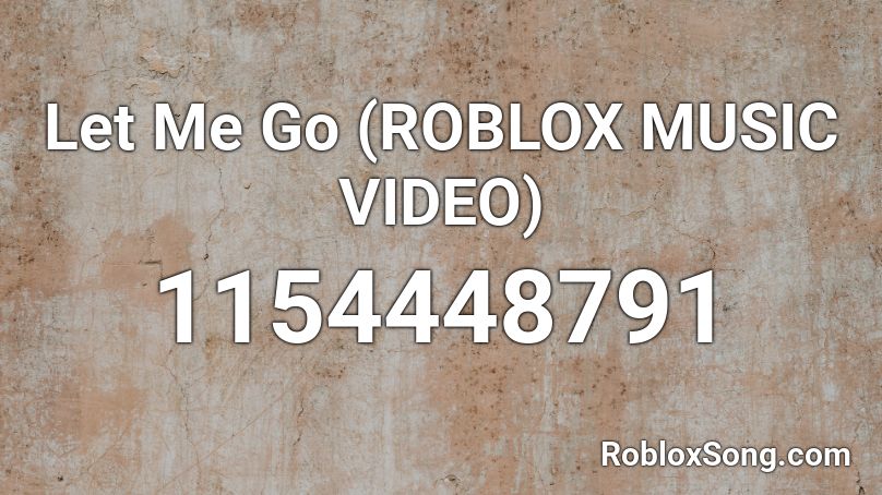Let Me Go Roblox Music Video Roblox Id Roblox Music Codes - let me go roblox song id