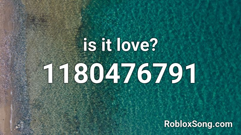 is it love? Roblox ID