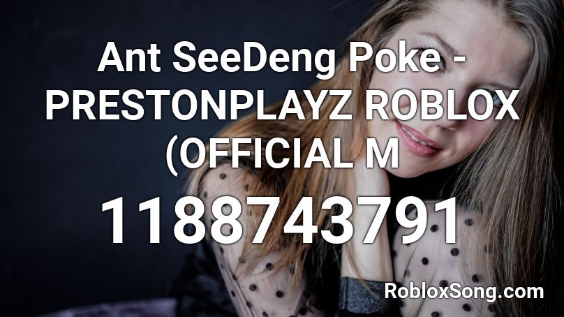 Ant Seedeng Poke Prestonplayz Roblox Official M Roblox Id Roblox Music Codes - poke images roblox