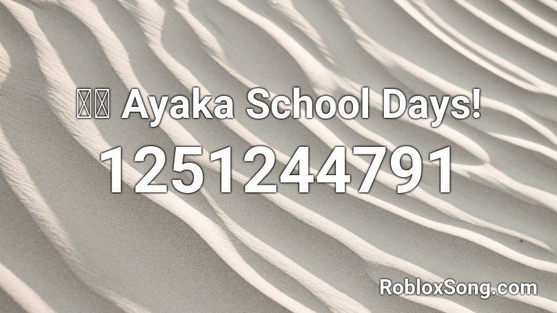 彩花 Ayaka   School Days! Roblox ID