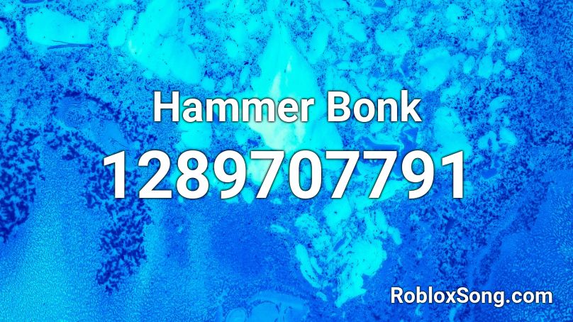 Hammer Bonk Roblox Id Roblox Music Codes - bonk sound effect roblox id