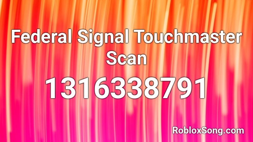 Federal Signal Touchmaster Scan Roblox ID