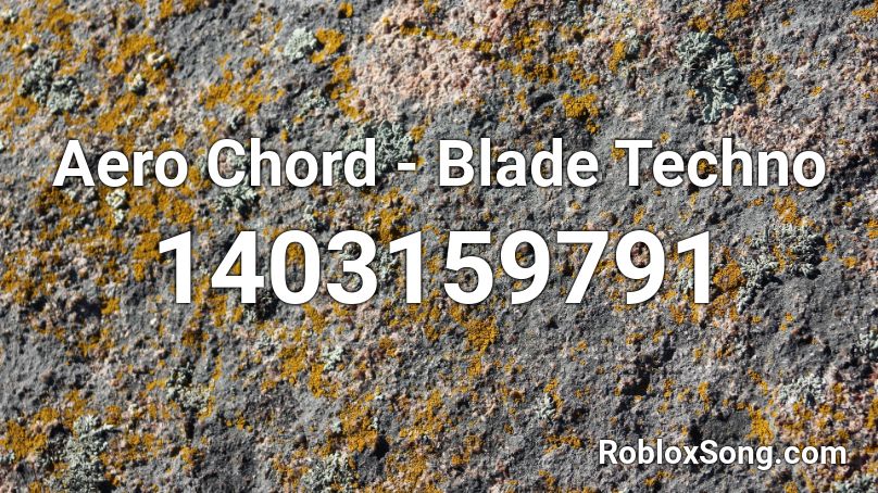 Aero Chord - Blade Techno Roblox ID