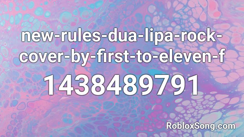 new-rules-dua-lipa-rock-cover-by-first-to-eleven-f Roblox ID