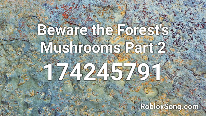 Beware the Forest's Mushrooms Part 2 Roblox ID