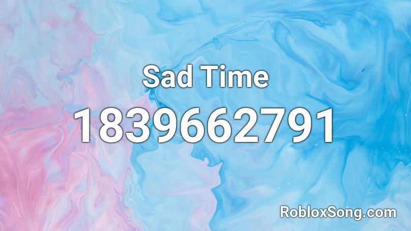 Sad Time Roblox ID