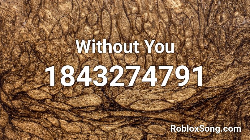 Without You Roblox ID