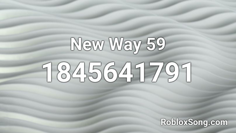 New Way 59 Roblox ID