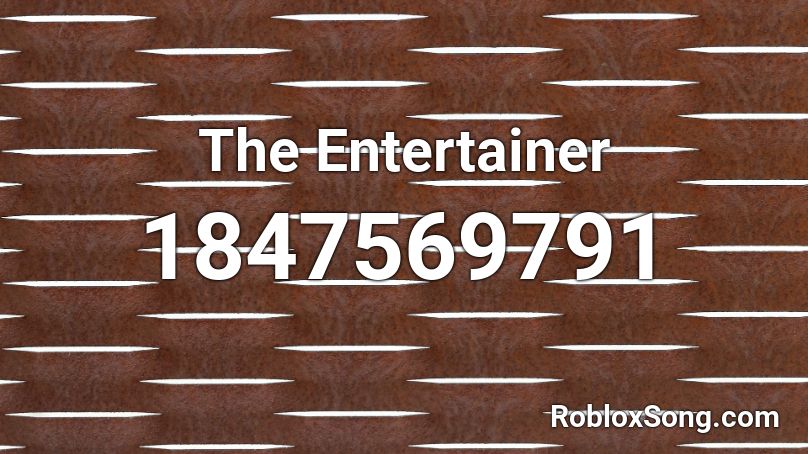 The Entertainer Roblox ID