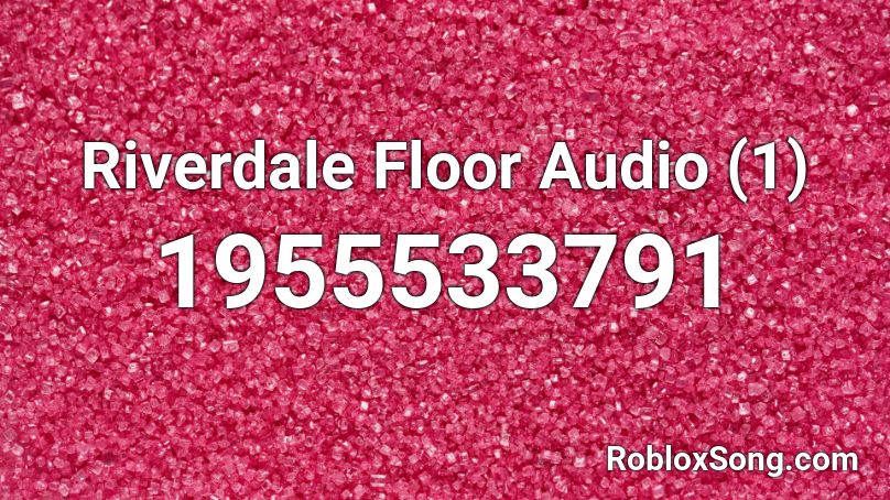 Riverdale Floor Audio 1 Roblox Id Roblox Music Codes - floor 1 roblox