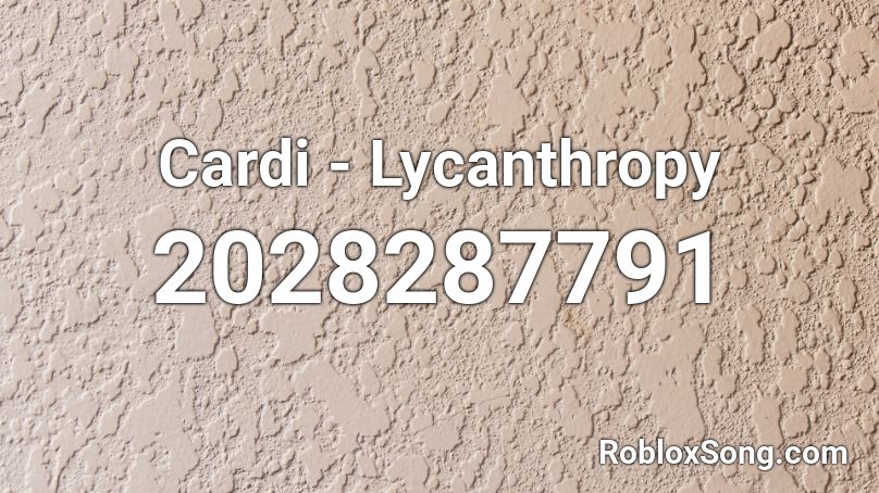 Cardi - Lycanthropy Roblox ID