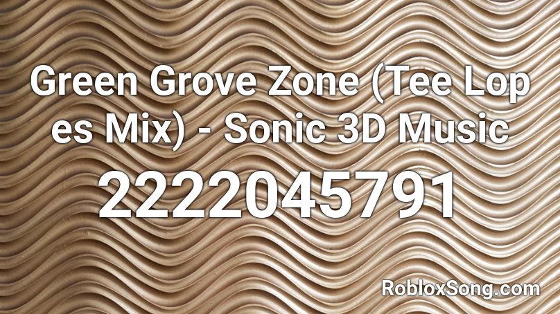 Green Grove Zone (Tee Lop es Mix) - Sonic 3D Music Roblox ID
